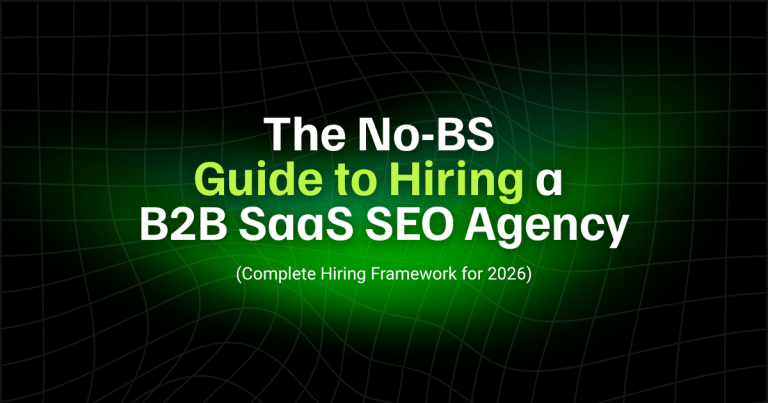 The No-BS Guide to Hiring a B2B SaaS SEO Agency (2026) 1 The No BS Guide to Hiring a B2B SaaS SEO Agency
