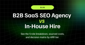 B2B SaaS SEO Agency vs In-House Hire: The Real Decision in 2026 6 B2B SaaS SEO Agency vs In House Hire The Real Decision in 2026 1