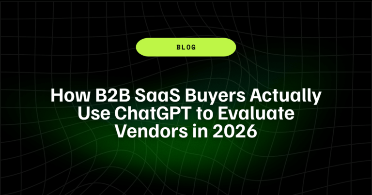How B2B SaaS Buyers Actually Use ChatGPT to Evaluate Vendors in 2026 11 How B2B SaaS Buyers Actually Use ChatGPT to Evaluate Vendors in 2026 1