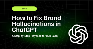 How to Fix Brand Hallucinations in ChatGPT: A Step-by-Step Playbook for B2B SaaS 9 How to Fix Brand Hallucinations in ChatGPT Step by Step