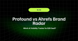 Profound vs Ahrefs Brand Radar Which AI Visibility Tracker for B2B SaaS 1