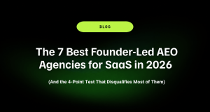 The 7 Best Founder-Led AEO Agencies for SaaS in 2026 (And the 4-Point Test That Disqualifies Most of Them) 11 The 7 Best Founder Led AEO Agencies for SaaS in 2026 And the 4 Point Test That Disqualifies Most of Them