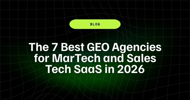 The 7 Best GEO Agencies for MarTech and Sales Tech SaaS in 2026 12 The 7 Best GEO Agencies for MarTech and Sales Tech SaaS in 2026
