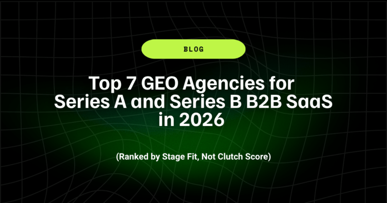 Top 7 GEO Agencies for Series A and Series B B2B SaaS in 2026 (Ranked by Stage Fit, Not Clutch Score) 13 Top 7 GEO Agencies for Series A and Series B B2B SaaS in 2026 Ranked by Stage Fit Not Clutch Score 1