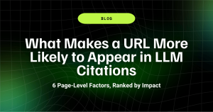 What Makes a URL More Likely to Appear in LLM Citations: 6 Page-Level Factors, Ranked by Impact 13 What Makes a URL More Likely to Appear in LLM Citations 6 Page Level Factors Ranked by Impact 1