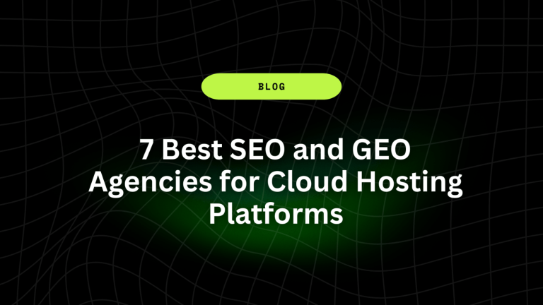 7 Best SEO and GEO Agencies for Cloud Hosting Platforms 1 7 Best SEO and GEO Agencies for Cloud Hosting Platforms