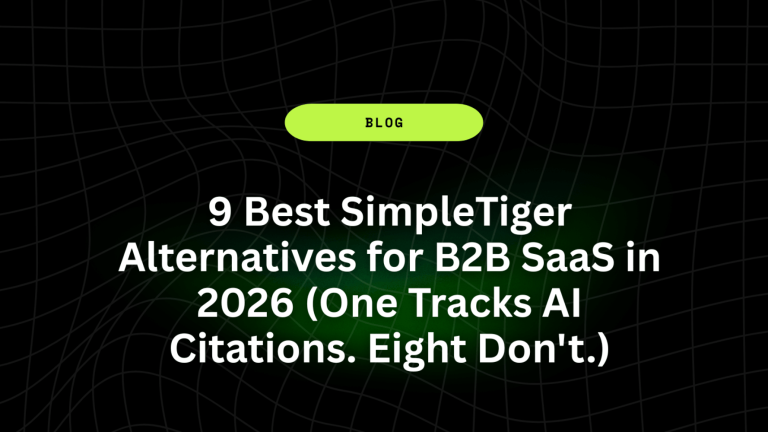 9 Best SimpleTiger Alternatives for B2B SaaS in 2026 (One Tracks AI Citations. Eight Don't.) 11 9 Best SimpleTiger Alternatives for B2B SaaS in 2026 One Tracks AI Citations. Eight Dont