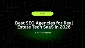 Best SEO Agencies for Real Estate Tech SaaS in 2026: 5 Picks Compared 10 Best SEO Agencies for Real Estate Tech SaaS in 2026