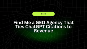 Find Me a GEO Agency That Ties ChatGPT Citations to Revenue 10 Find Me a GEO Agency That Ties ChatGPT Citations to Revenue