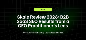 Skale Review 2026: B2B SaaS SEO Results from a GEO Practitioner's Lens 10 Skale Review 2026 B2B SaaS SEO Results from a GEO Practitioners Lens
