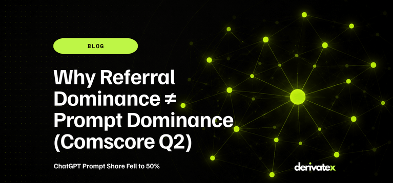 ChatGPT Prompt Share Fell to 50%: Why Referral Dominance ≠Prompt Dominance (Comscore Q2) 3 ChatGPT Prompt Share Fell to 50 Why Referral Dominance ≠Prompt Dominance Comscore Q2